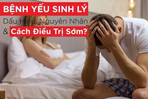 Bệnh Yếu Sinh Lý? Dấu hiệu, Nguyên Nhân và Cách Điều Trị Sớm?