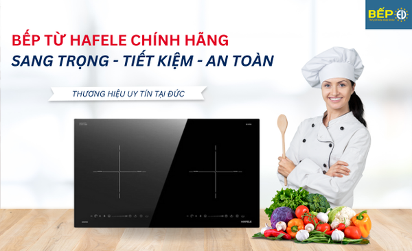 Bếp từ Hafele chính hãng - Có phải là lựa chọn hoàn hảo cho gia đình