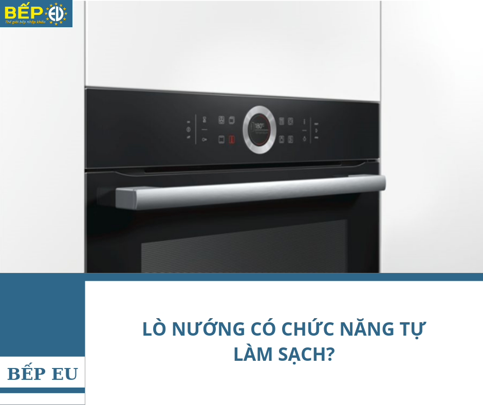 LÒ NƯỚNG BOSCH CÓ CHỨC NĂNG TỰ LÀM SẠCH