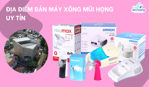 Địa điểm bán máy xông mũi họng uy tín ?