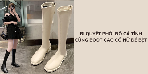 Bí quyết phối đồ cá tính cùng boot cao cổ nữ đế bệt
