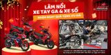 LÀM NỒI XE TAY GA & XE SỐ - NHẬN NGAY QUÀ TẶNG ƯU ĐÃI