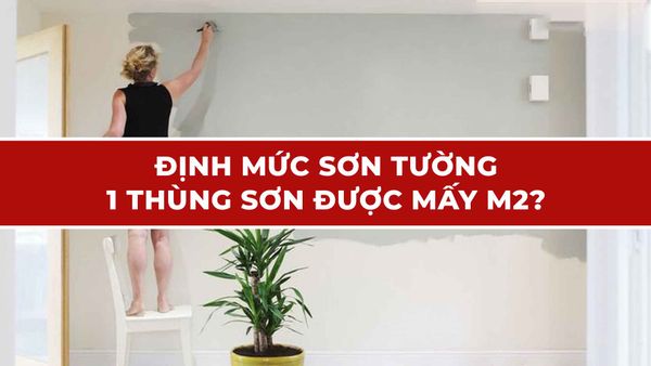 Định mức sơn tường - 1 thùng sơn được mấy m2?