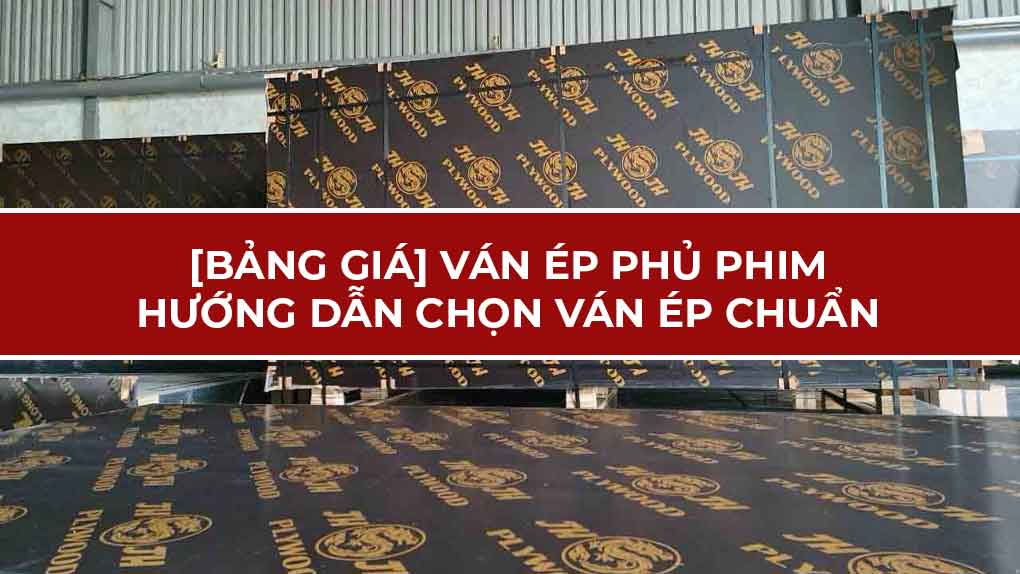 [Bảng giá] ván ép phủ phim mới nhất. Hướng dẫn chọn ván phủ phim chuẩn
