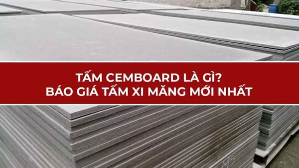 Tấm Cemboard là gì? Báo giá tấm xi măng mới nhất