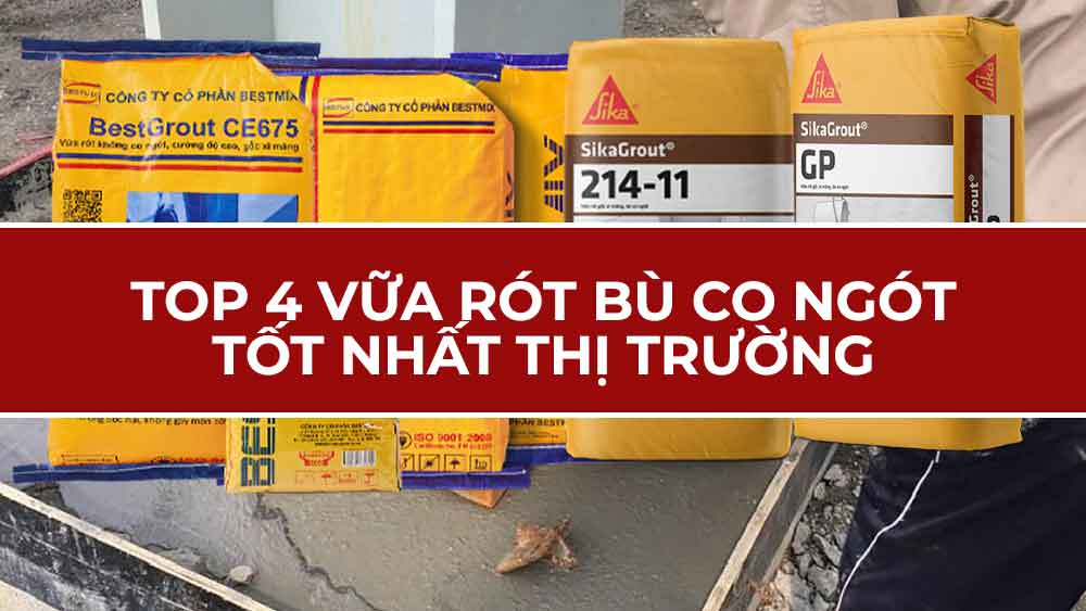 Top 4 vữa rót bù co ngót tốt nhất thị trường