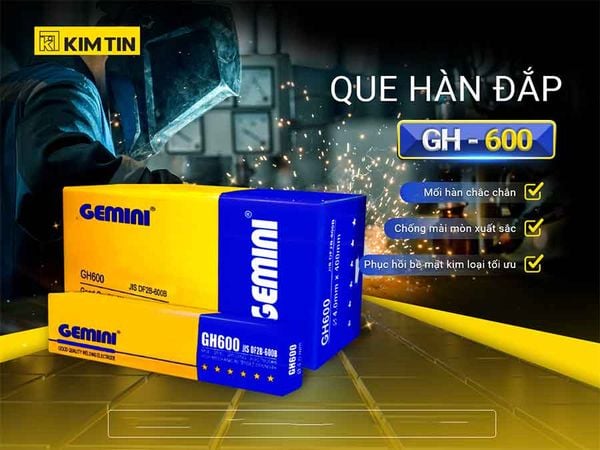 Đặc tính que hàn Kim Tín GH600