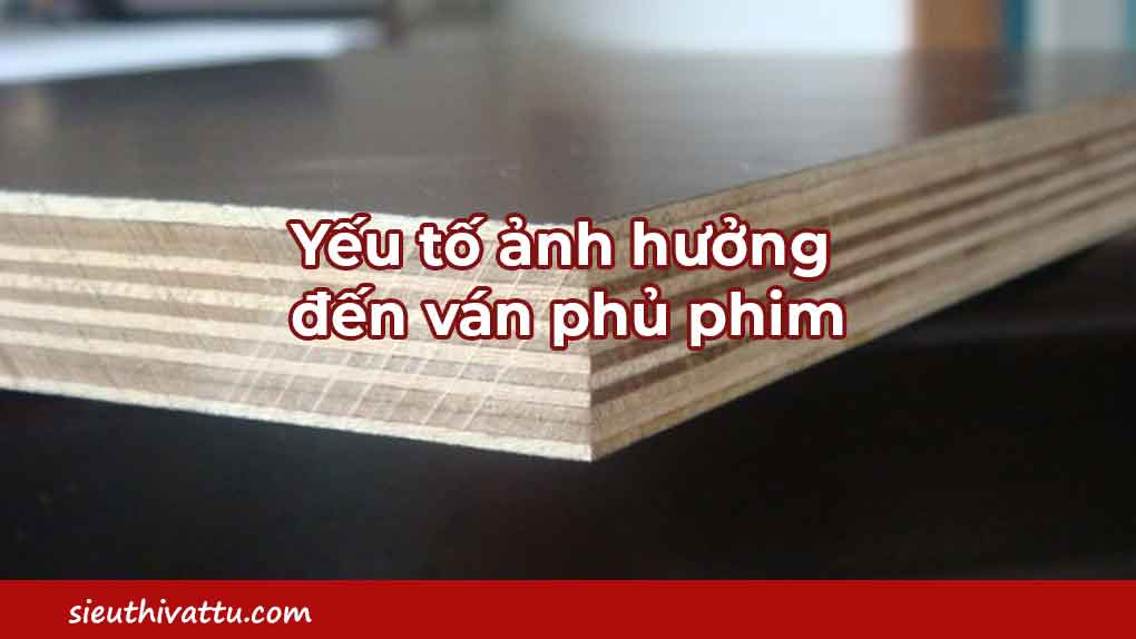 Yếu tố ảnh hưởng đến ván phủ phim