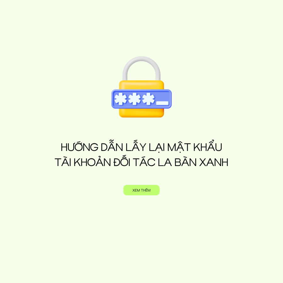 Hướng Dẫn Lấy Lại Mật Khẩu Tài Khoản Đối Tác La Bàn Xanh