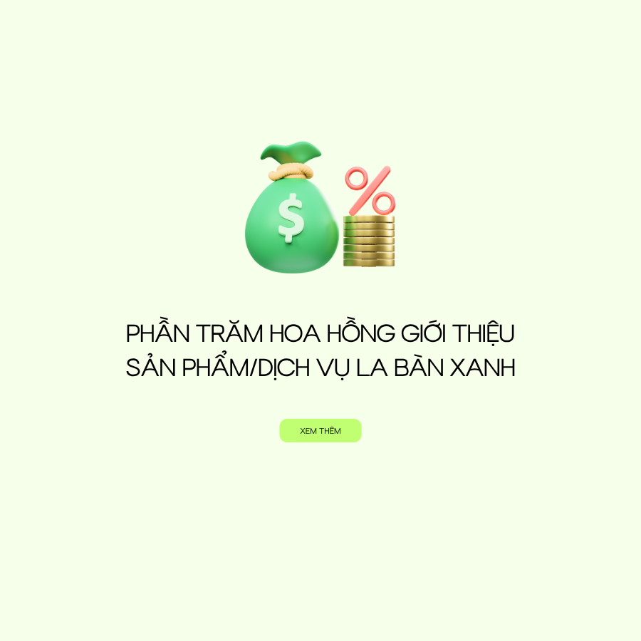 Phần Trăm Hoa Hồng Giới Thiệu Sản Phẩm/Dịch Vụ La Bàn Xanh