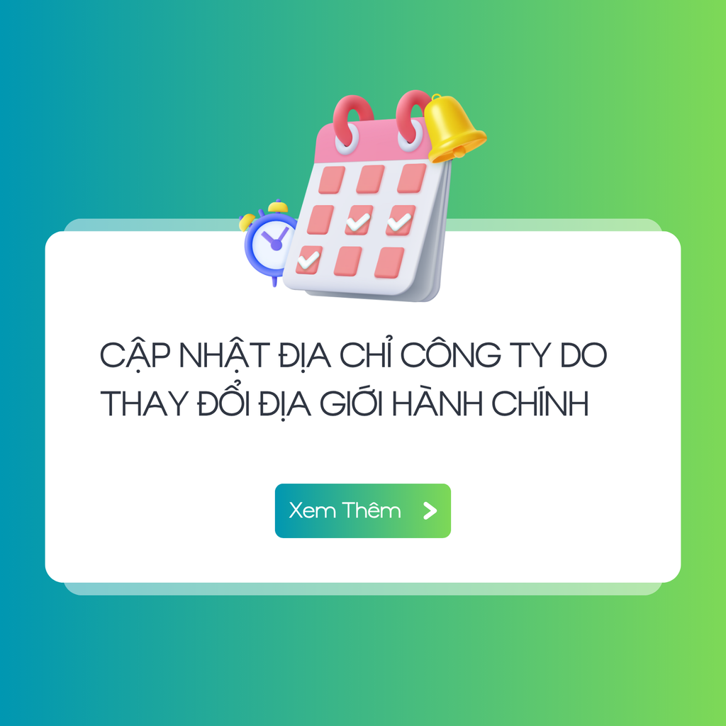 📢 CẬP NHẬT ĐỊA CHỈ CÔNG TY DO THAY ĐỔI ĐỊA GIỚI HÀNH CHÍNH