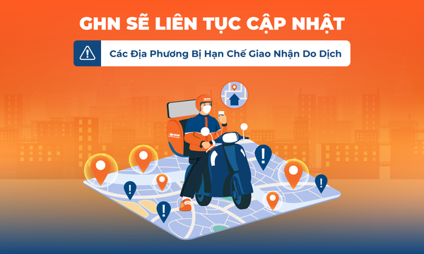 [THÔNG BÁO] GHN LIÊN TỤC CẬP NHẬT DANH SÁCH KHU VỰC GIAO NHẬN BỊ ẢNH HƯỞNG DO DỊCH COVID-19