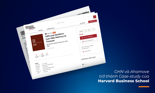 GHN và AhaMove trở thành case-study của Harvard Business School về những cải tiến trong lĩnh vực Logistics