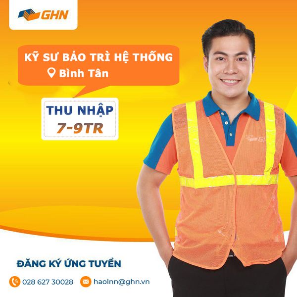 [GHN EXPRESS] KỸ SƯ BẢO TRÌ HỆ THỐNG _ HỒ CHÍ MINH - BÌNH TÂN