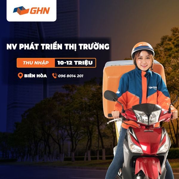 [GHN EXPRESS] NHÂN VIÊN PHÁT TRIỂN THỊ TRƯỜNG _ ĐỒNG NAI - BIÊN HÒA