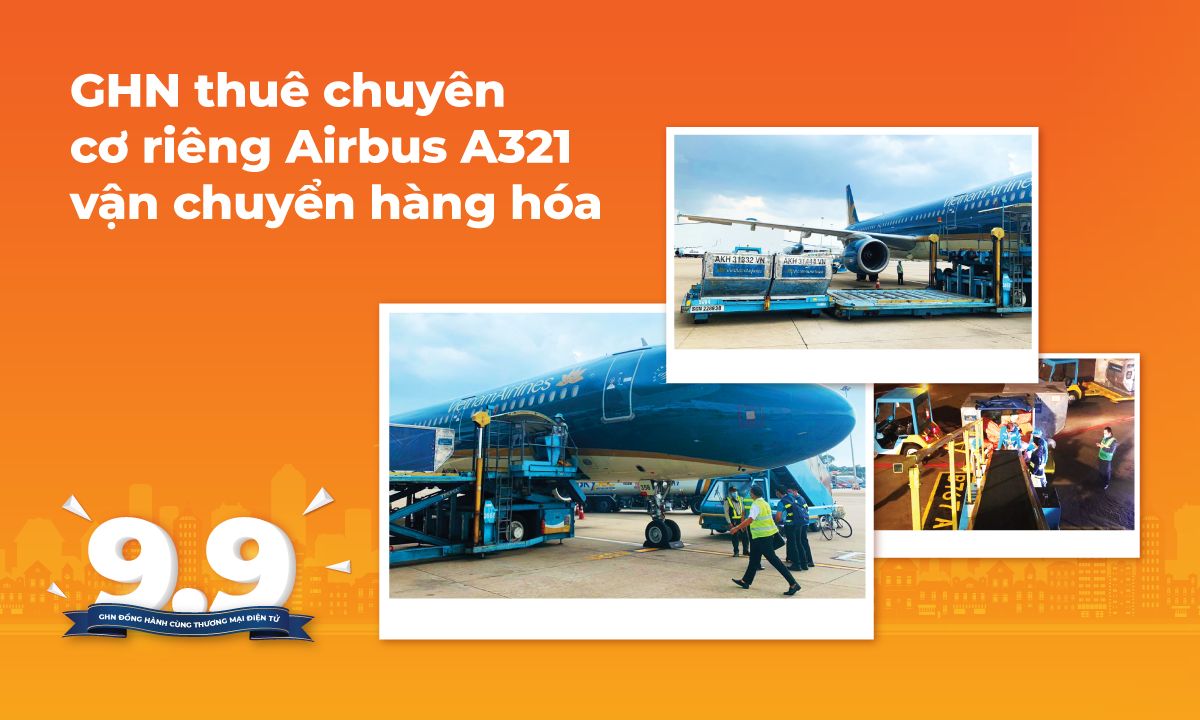 “Chiều shop” như GHN: Thuê hẳn chuyên cơ riêng Vietnam Airlines Airbus A321 vận chuyển hàng hóa, đảm bảo giao hàng đúng hẹn lễ hội mua sắm 9.9