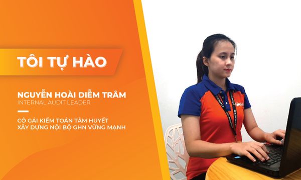 Chuyên mục Tôi tự hào: Cô gái kiểm toán tâm huyết xây dựng nội bộ GHN vững mạnh!