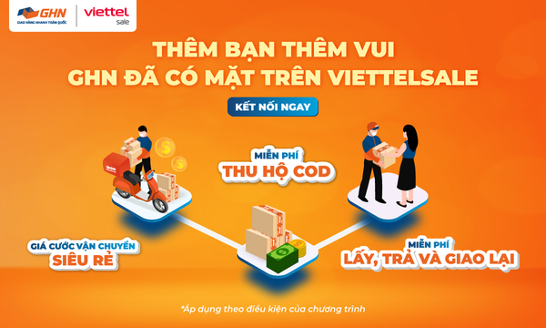 [ĐỐI TÁC] THÊM BẠN THÊM VUI - GHN ĐÃ CÓ MẶT TRÊN VIETTELSALE