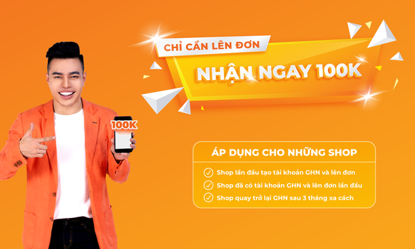 Chỉ cần lên đơn - Nhận ngay 100K