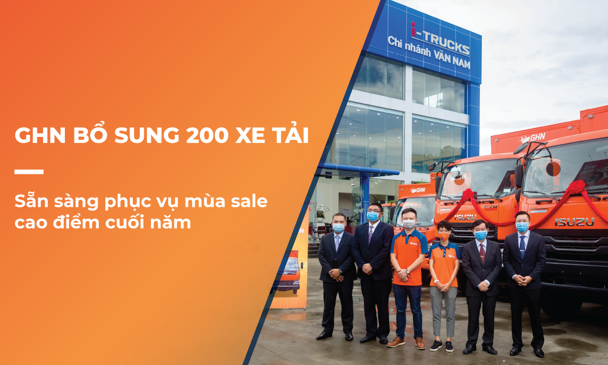 GHN bổ sung 200 xe tải, sẵn sàng phục vụ mùa sale cao điểm cuối năm