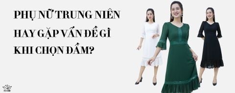 NHỮNG VẤN ĐỀ VÀ SAI LẦM KHI CHỌN ĐẦM CHO TUỔI TRUNG NIÊN