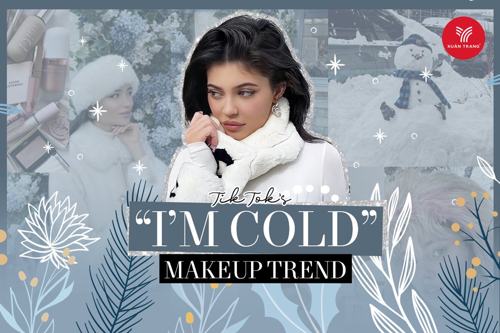 Hóa thân thành “thiên thần tuyết” với trend makeup “I’m Cold” trên TikTok.