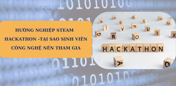 HƯỚNG NGHIỆP STEM: HACKATHON - TẠI SAO SINH VIÊN CÔNG NGHỆ  NÊN THAM GIA
