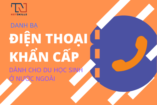 Danh sách những số điện thoại khẩn cấp du học sinh cần biết khi sống ở –  KeySkills