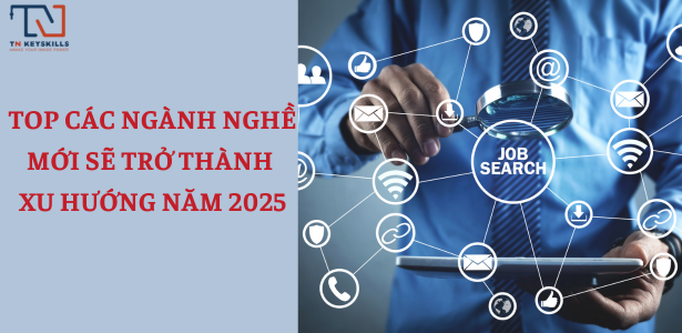 Dự đoán Top các ngành nghề mới sẽ trở thành xu hướng trong năm 2025
