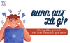 Burn Out Là Gì? Những điều giới trẻ nên biết về burn out trước khi quá muộn