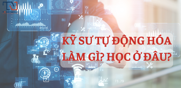 Kỹ sư tự động hoá là ai? Làm gì và học ở đâu?