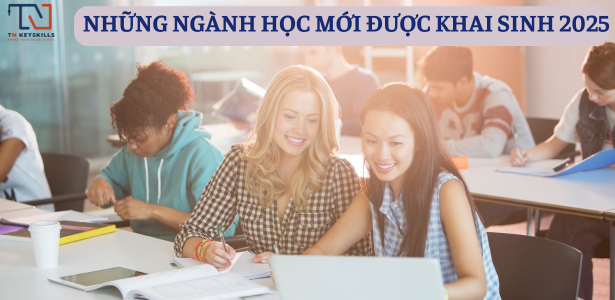 NHỮNG NGÀNH HỌC MỚI ĐƯỢC 