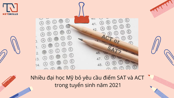 Hướng Nghiệp KeySkills - SAT và ACT trong tuyển sinh năm 2021