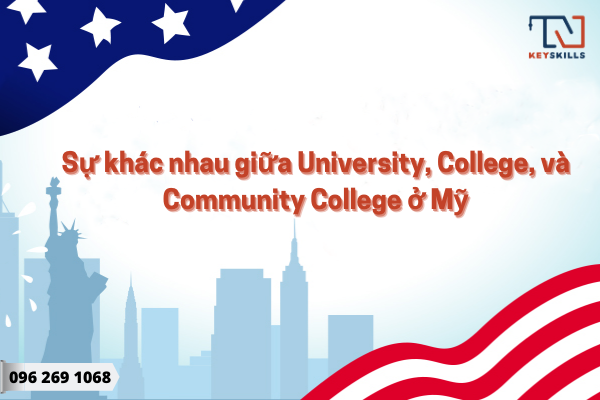 Hướng Nghiệp KeySkills-Sự khác nhau giữa University, College, và Community College ở Mỹ