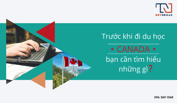 Trước khi đi du học Canada bạn cần tìm hiểu những gì?