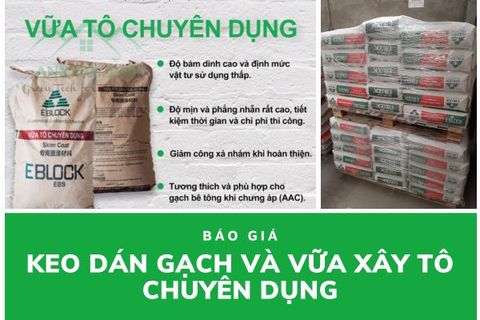 Báo giá keo dán gạch và vữa chuyên dụng cho xây gạch bê tông nhẹ