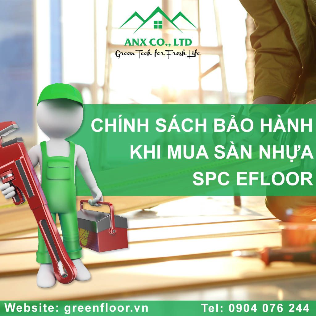 CHÍNH SÁCH BẢO HÀNH KHI MUA SÀN NHỰA SPC EFLOOR