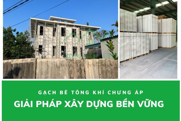 Giải pháp xây dựng bền vững với gạch bê tông khí chưng áp AAC