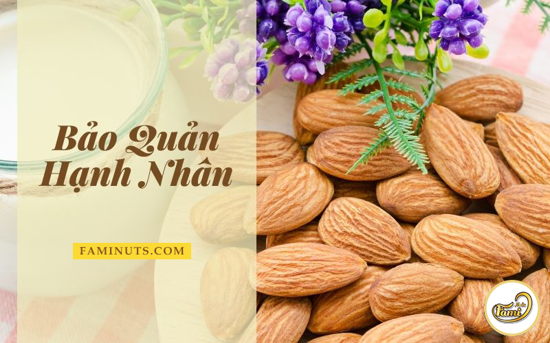Hạt hạnh nhân ỉu, bảo quản thế nào để không xảy ra tình trạng này?