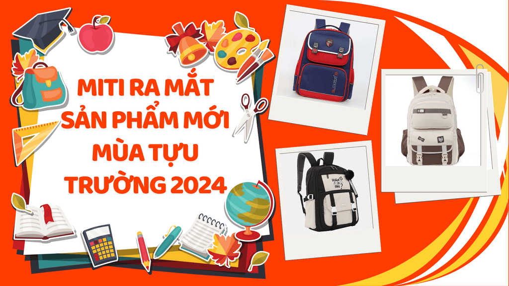 Miti Ra Mắt Nhiều Dòng Sản Phẩm Cặp Balo Mới Cho Mùa Tựu Trường 2024