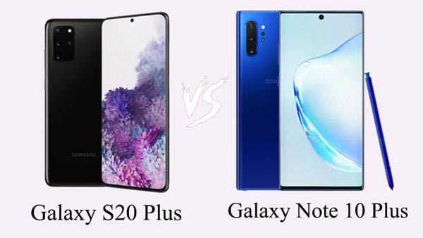 So sánh giữa Samsung Note 10 Plus và Samsung S20 Plus