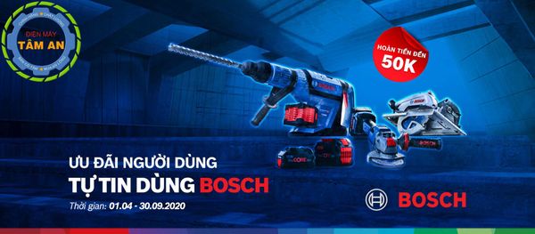 Tự tin dùng bosch hoàn tiền tới 50K