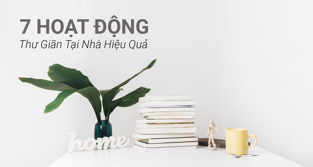 7 hoạt động thư giãn tại nhà hiệu quả