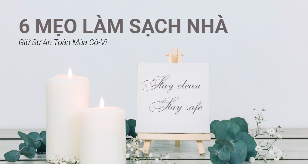 Chủ đề 6 mẹo làm sạch nhà giữ an toàn mùa COVID