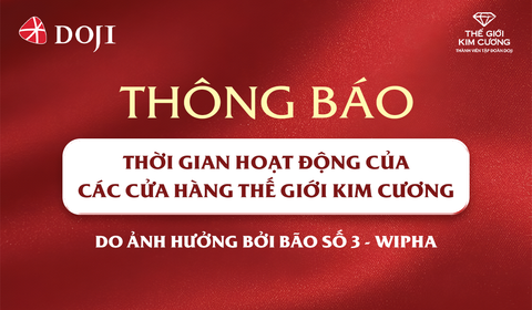 THÔNG BÁO LỊCH HOẠT ĐỘNG CÁC CỬA HÀNG THẾ GIỚI KIM CƯƠNG DO ẢNH HƯỞNG CỦA CƠN BÃO SỐ 3 - WIPHA