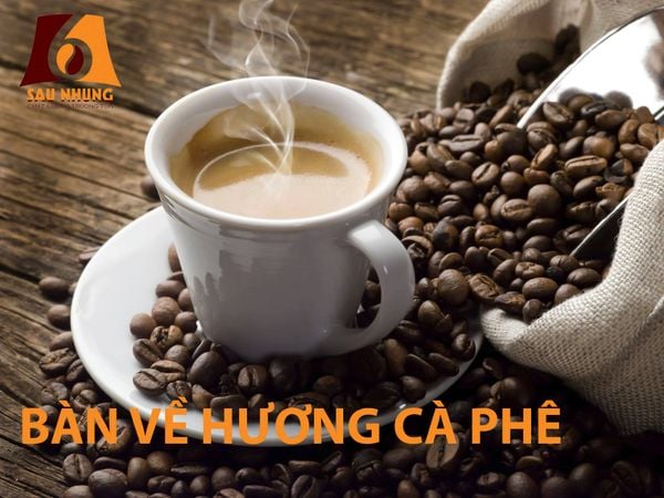 Bàn về mùi hương cà phê