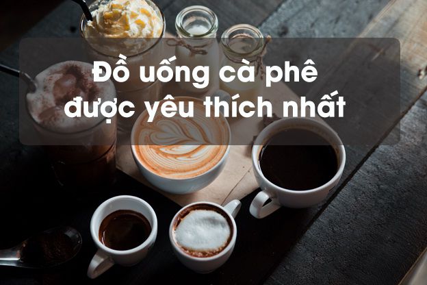 'TẤT TẦN TẬT' MÓN ĂN ĐỒ UỐNG HẤP DẪN TỪ CÀ PHÊ NGAY TẠI NHÀ