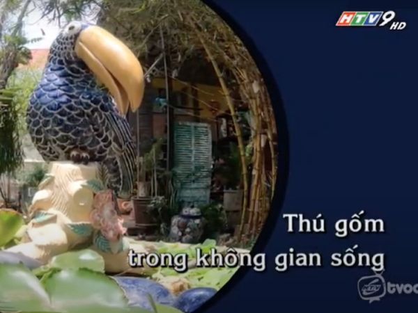 Tin | HTV9 - Đài Truyền Hình TP.HCM Tạp Chí Văn Nghệ: Vườn Nhà Gốm - Một Vườn Thú Gốm vui vẻ
