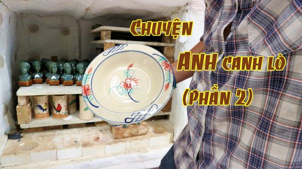 TV.Series101 | Làm Gốm Thủ Công - Chuyện anh canh lò phần 2: Ra lò