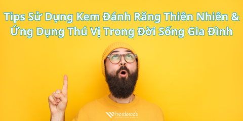 Tips Sử Dụng Kem Đánh Răng Thiên Nhiên Hiệu Quả và Ứng Dụng Thú Vị Trong Đời Sống Gia Đình